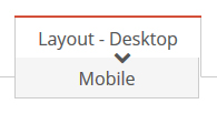 Layout - Desktop → Layout - Mobile